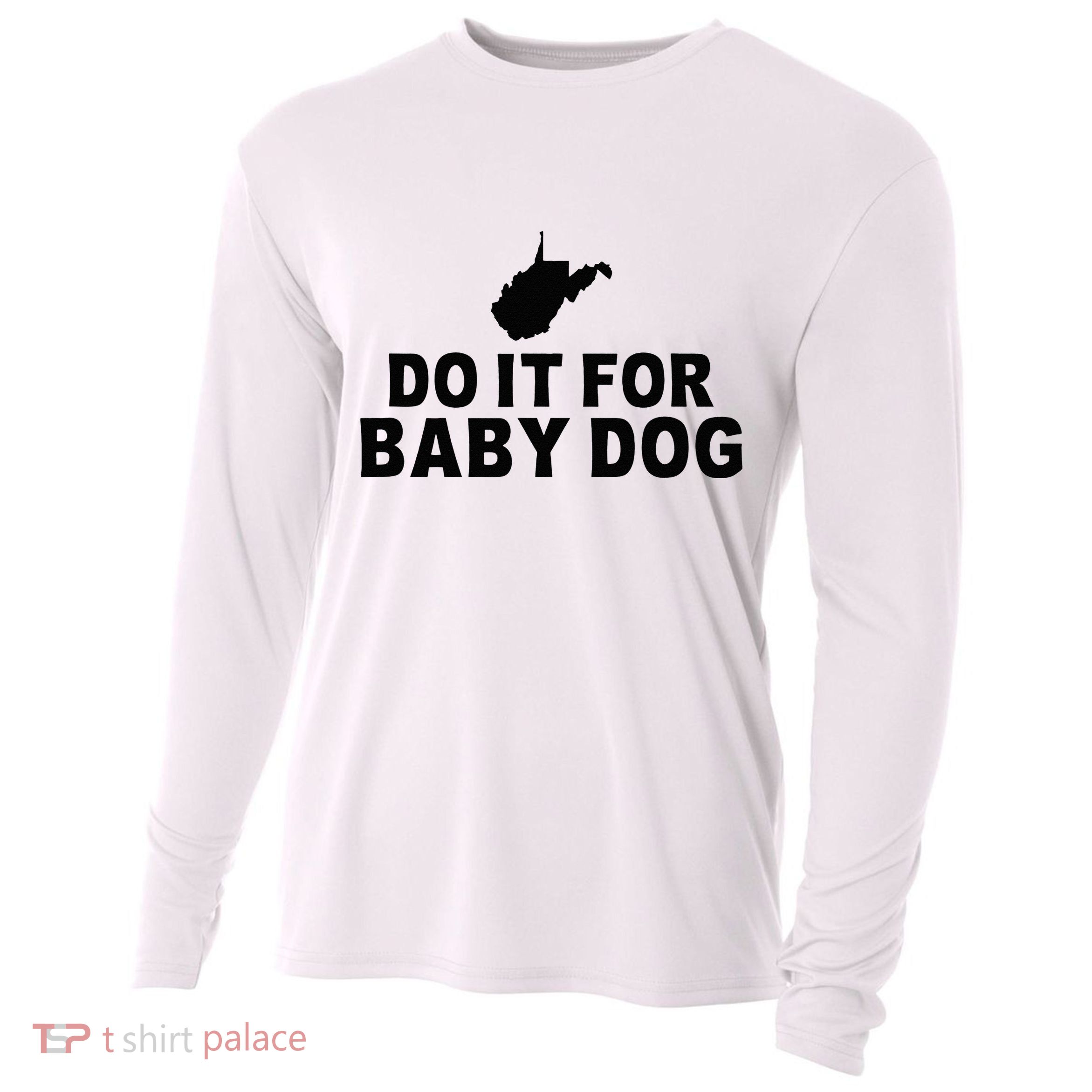 Do It For Baby Dog West Virginia Big Jim Justice Cooling Performance Long Sleeve Crew