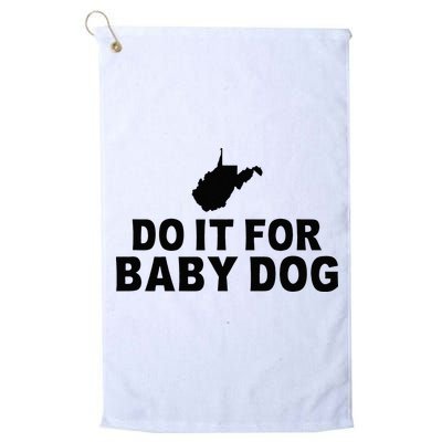 Do It For Baby Dog West Virginia Big Jim Justice Golf Towel