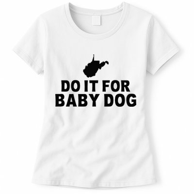 Do It For Baby Dog West Virginia Big Jim Justice Womens T-Shirt