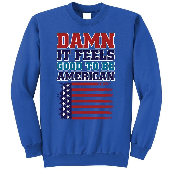 Damn It Feels Good To Be American Flag America Pride Proud Cute Gift Sweatshirt