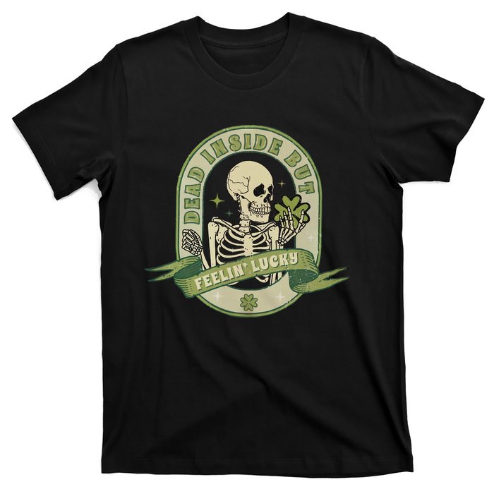 Dead Inside Feelin Lucky Retro Lucky Skeleton St Patricks Day Lucky Vibes T-Shirt