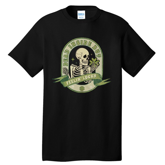 Dead Inside Feelin Lucky Retro Lucky Skeleton St Patricks Day Lucky Vibes Tall T-Shirt