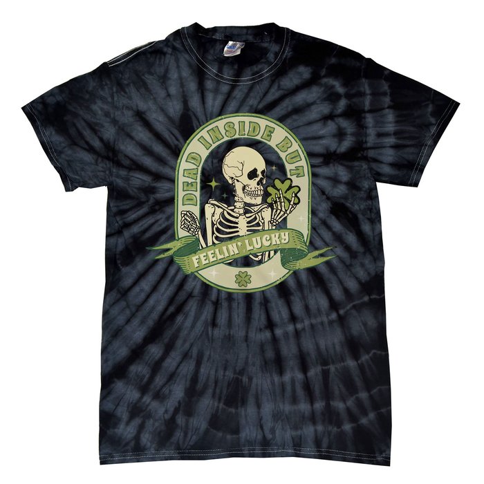 Dead Inside Feelin Lucky Retro Lucky Skeleton St Patricks Day Lucky Vibes Tie-Dye T-Shirt