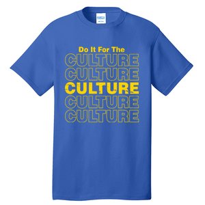 Do It For Retro The Culture Black History African Pride Blm Gift Tall T-Shirt