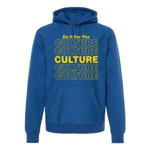 Do It For Retro The Culture Black History African Pride Blm Gift Premium Hoodie