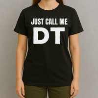 Dt Initials First Name Nickname Just Call Me Dt T-Shirt
