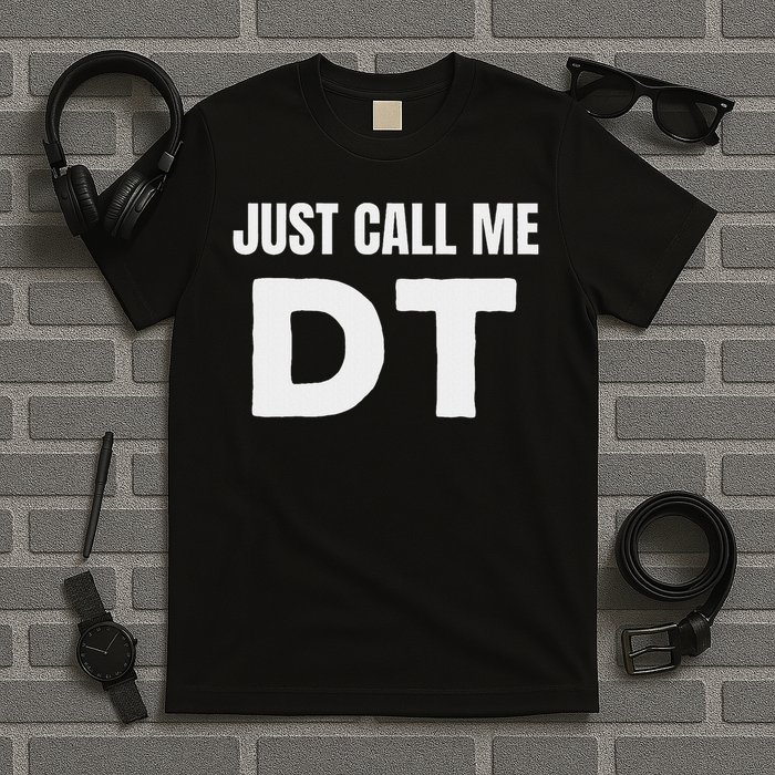 Dt Initials First Name Nickname Just Call Me Dt T-Shirt