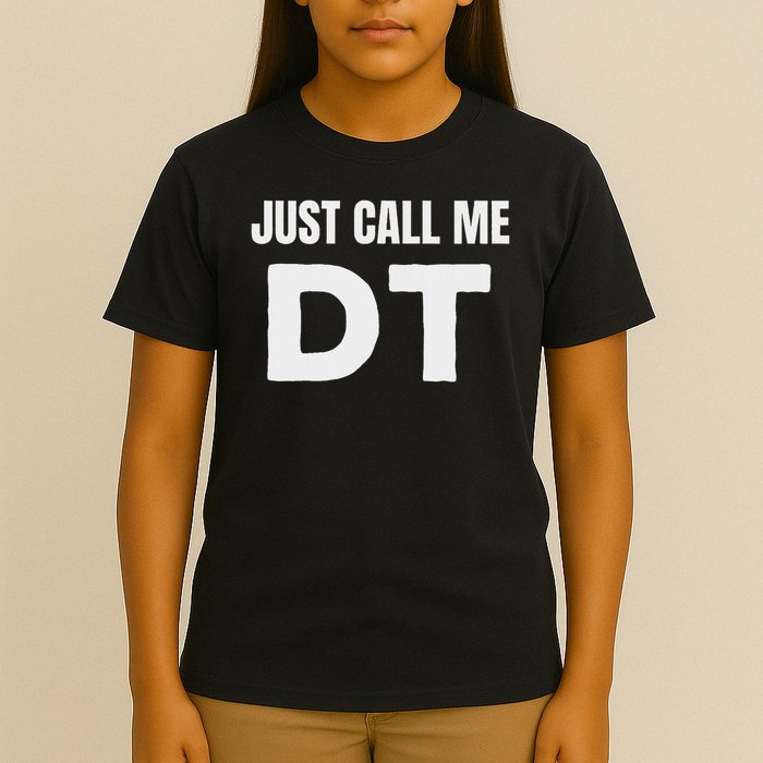 Dt Initials First Name Nickname Just Call Me Dt T-Shirt
