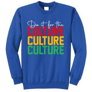 Do It For The Culture African Roots Afro Black History Month Gift Tall Sweatshirt