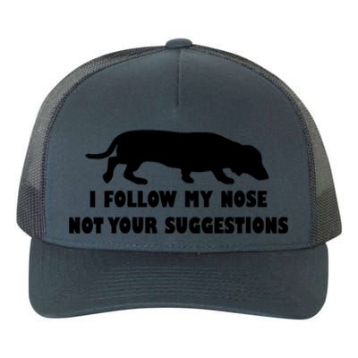 Dachshund I Follow My Nose Nose Not Your Suggestions Yupoong Adult 5-Panel Trucker Hat