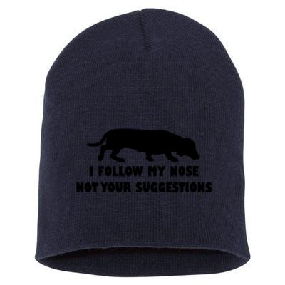 Dachshund I Follow My Nose Nose Not Your Suggestions Short Acrylic Beanie