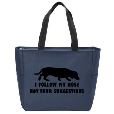 Dachshund I Follow My Nose Nose Not Your Suggestions Zip Tote Bag