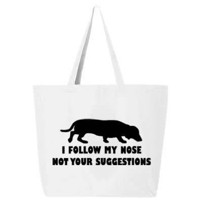 Dachshund I Follow My Nose Nose Not Your Suggestions 25L Jumbo Tote