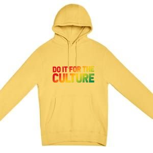 Do It For The Culture Juneteenth Gradient Graphic Cute Gift Premium Pullover Hoodie