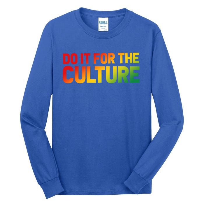 Do It For The Culture Juneteenth Gradient Graphic Cute Gift Tall Long Sleeve T-Shirt