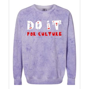 Do It For The Culture Gift Colorblast Crewneck Sweatshirt