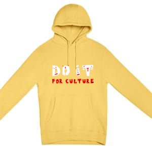 Do It For The Culture Gift Premium Pullover Hoodie