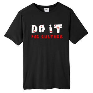 Do It For The Culture Gift Tall Fusion ChromaSoft Performance T-Shirt