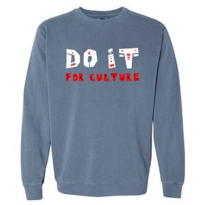 Do It For The Culture Gift Garment-Dyed Sweatshirt