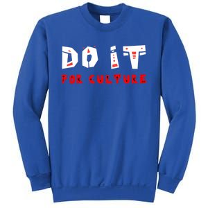 Do It For The Culture Gift Sweatshirt