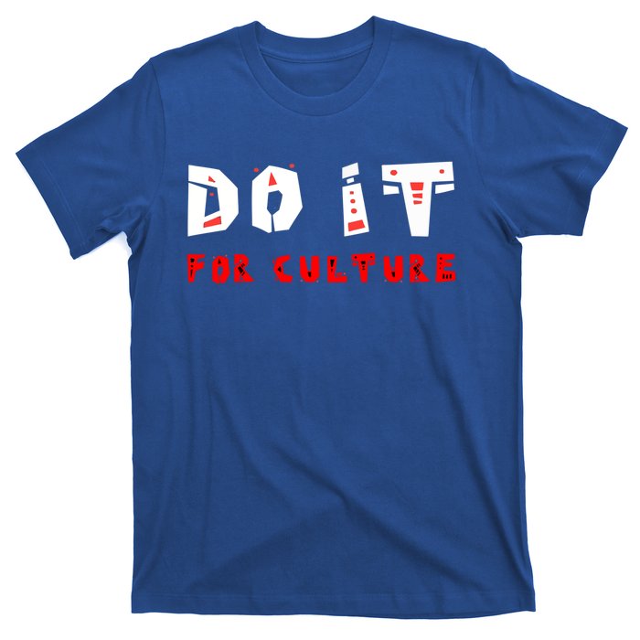 Do It For The Culture Gift T-Shirt