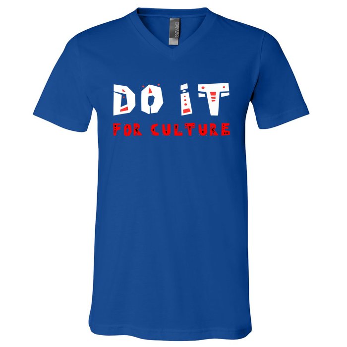 Do It For The Culture Gift V-Neck T-Shirt