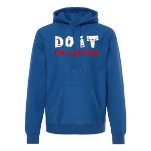 Do It For The Culture Gift Premium Hoodie