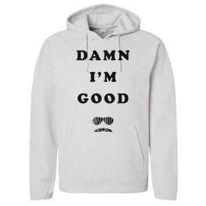 Damn Im Good Raise Hell Praise Dale Performance Fleece Hoodie