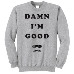 Damn Im Good Raise Hell Praise Dale Tall Sweatshirt