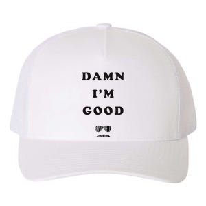 Damn Im Good Raise Hell Praise Dale Yupoong Adult 5-Panel Trucker Hat