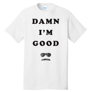 Damn Im Good Raise Hell Praise Dale Tall T-Shirt