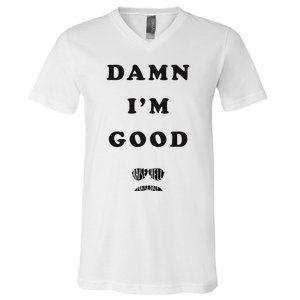 Damn Im Good Raise Hell Praise Dale V-Neck T-Shirt