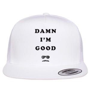 Damn Im Good Raise Hell Praise Dale Flat Bill Trucker Hat