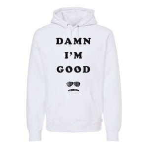 Damn Im Good Raise Hell Praise Dale Premium Hoodie