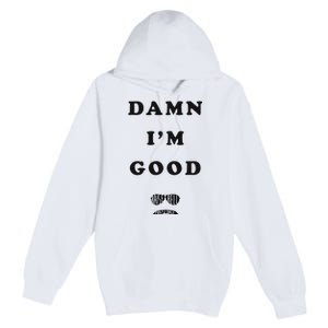 Damn Im Good Raise Hell Praise Dale Premium Pullover Hoodie