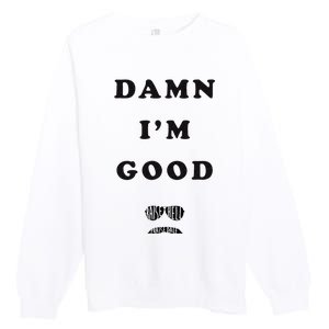 Damn Im Good Raise Hell Praise Dale Premium Crewneck Sweatshirt