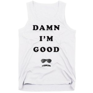 Damn Im Good Raise Hell Praise Dale Tank Top