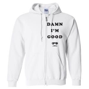 Damn Im Good Raise Hell Praise Dale Full Zip Hoodie