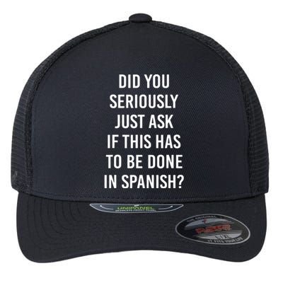 Does It Have To Be Done In Spanish Sarcasm Meme Teacher Gift Flexfit Unipanel Trucker Cap