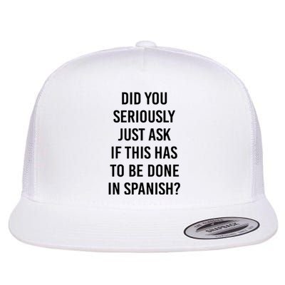 Does It Have To Be Done In Spanish Sarcasm Meme Teacher Gift Flat Bill Trucker Hat