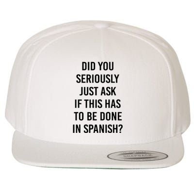 Does It Have To Be Done In Spanish Sarcasm Meme Teacher Gift Wool Snapback Cap