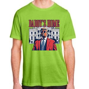 Daddy Is Home Donald Trump 47th President Of The United States Of America Usa Adult ChromaSoft Performance T-Shirt