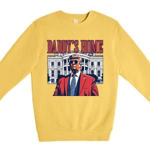 Daddy Is Home Donald Trump 47th President Of The United States Of America Usa Premium Crewneck Sweatshirt