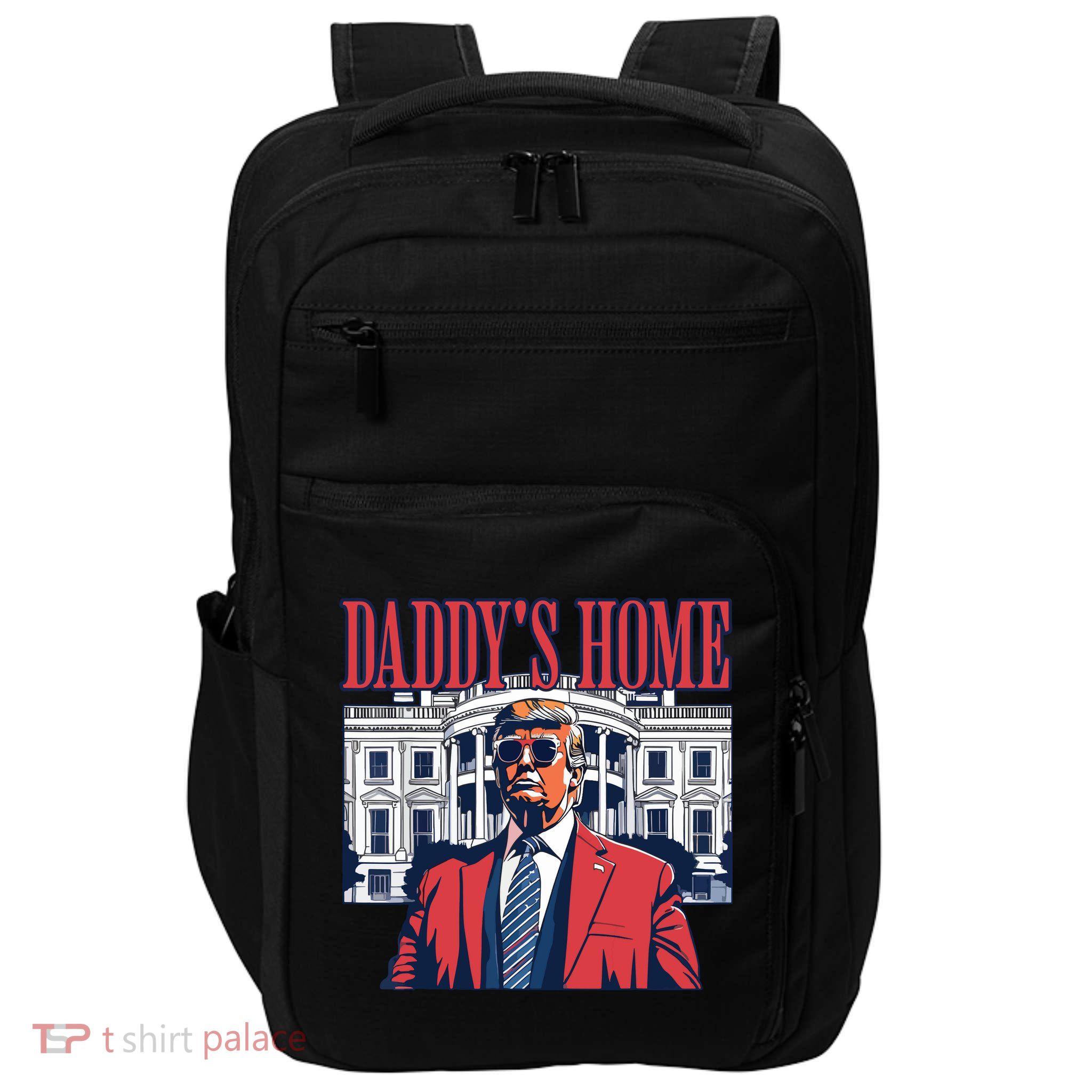 Daddy Is Home Donald Trump 47th President Of The United States Of America Usa Impact Tech Backpack