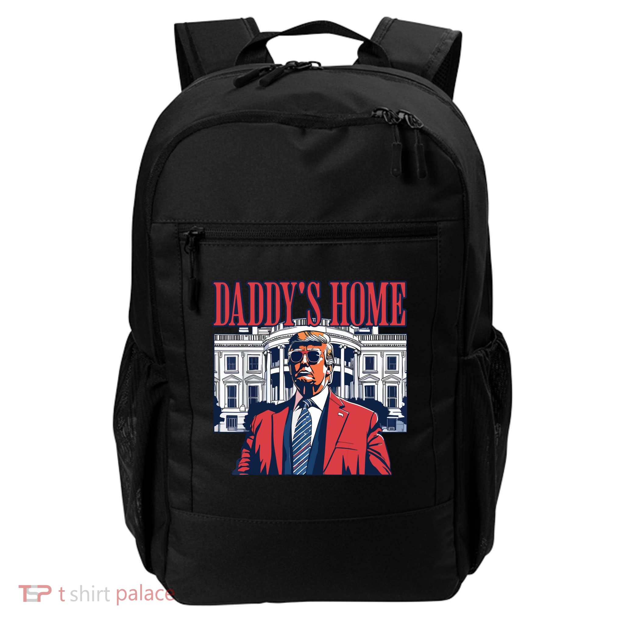 Daddy Is Home Donald Trump 47th President Of The United States Of America Usa Daily Commute Backpack