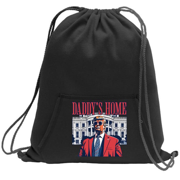 Daddy Is Home Donald Trump 47th President Of The United States Of America Usa Sweatshirt Cinch Pack Bag