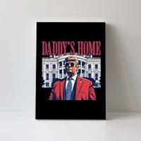 Daddy Is Home Donald Trump 47th President Of The United States Of America Usa Canvas