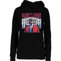 Daddy Is Home Donald Trump 47th President Of The United States Of America Usa Womens Funnel Neck Pullover Hood