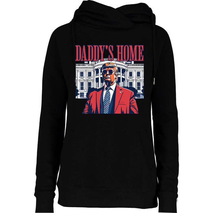 Daddy Is Home Donald Trump 47th President Of The United States Of America Usa Womens Funnel Neck Pullover Hood