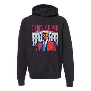 Daddy Is Home Donald Trump 47th President Of The United States Of America Usa Premium Hoodie